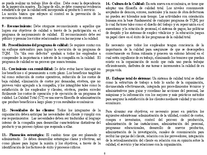 se pueda realizar un trabajo libre de ellos. Debe cesar la dependencia de la