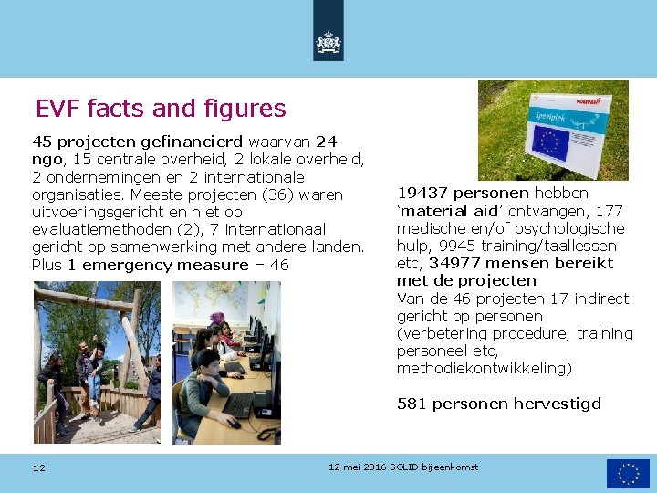 EVF facts and figures 45 projecten gefinancierd waarvan 24 ngo, 15 centrale overheid, 2