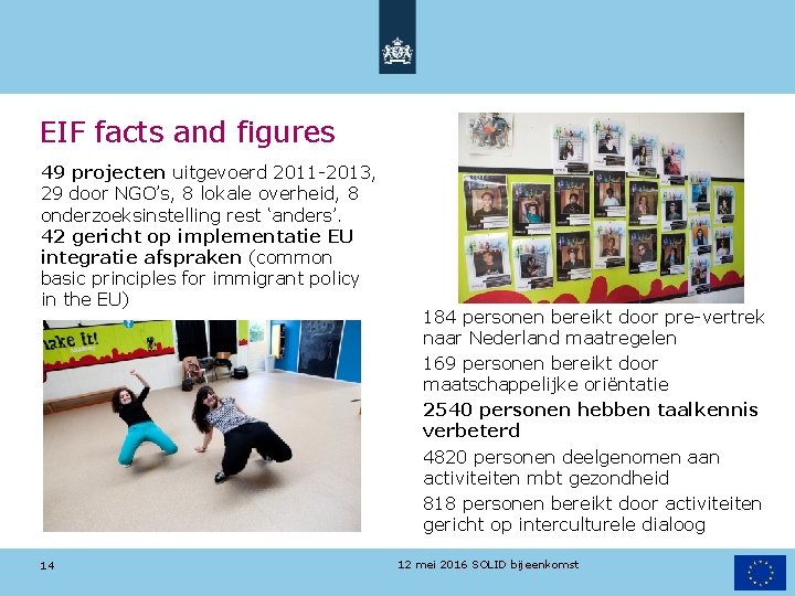 EIF facts and figures 49 projecten uitgevoerd 2011 -2013, 29 door NGO’s, 8 lokale