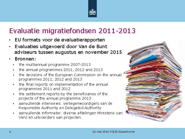 Evaluatie migratiefondsen 2011 -2013 • EU formats voor de evaluatierapporten • Evaluaties uitgevoerd door