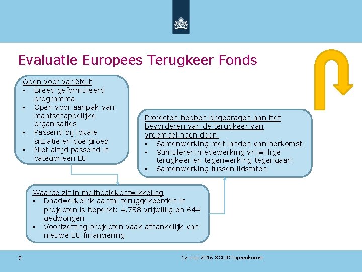 Evaluatie Europees Terugkeer Fonds Open voor variëteit • Breed geformuleerd programma • Open voor