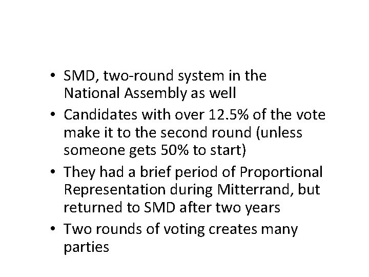  • SMD, two-round system in the National Assembly as well • Candidates with