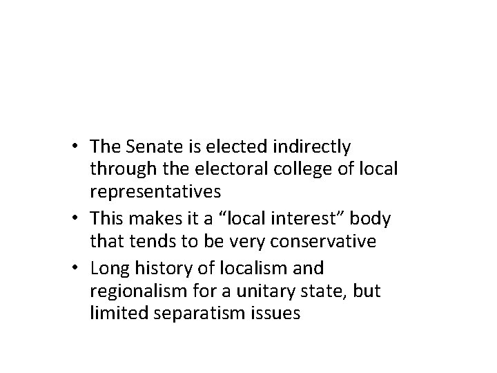  • The Senate is elected indirectly through the electoral college of local representatives