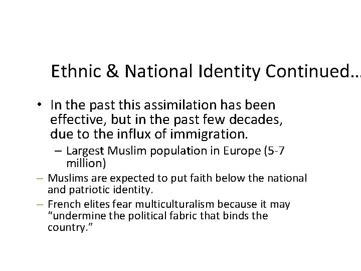 Ethnic & National Identity Continued… • In the past this assimilation has been effective,