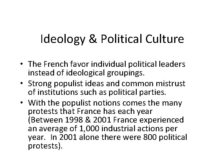 Ideology & Political Culture • The French favor individual political leaders instead of ideological