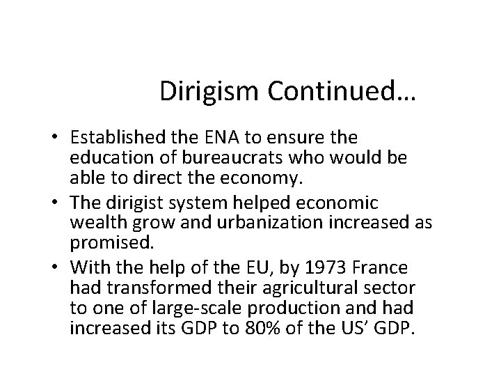 Dirigism Continued… • Established the ENA to ensure the education of bureaucrats who would