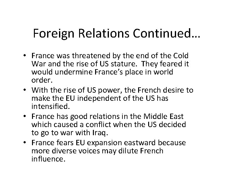 Foreign Relations Continued… • France was threatened by the end of the Cold War