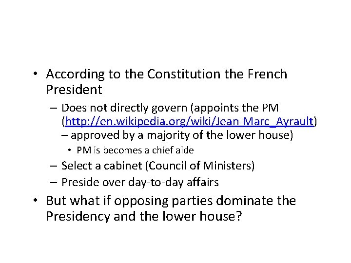  • According to the Constitution the French President – Does not directly govern