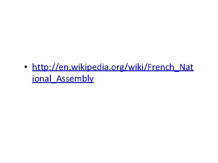  • http: //en. wikipedia. org/wiki/French_Nat ional_Assembly 