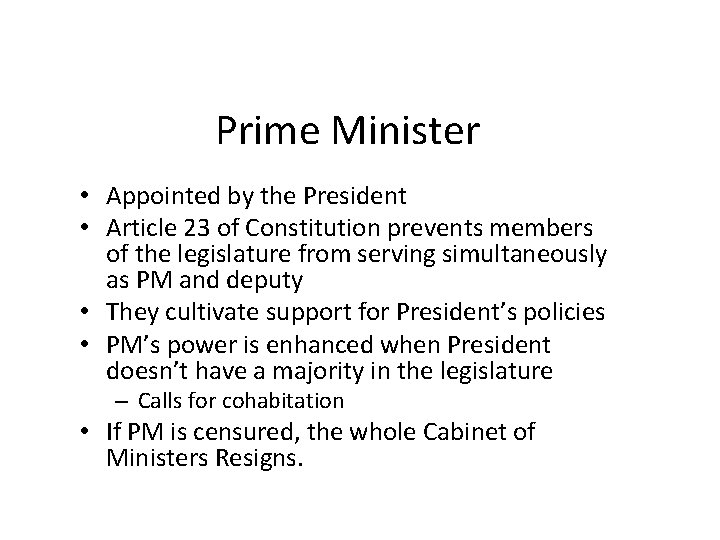 Prime Minister • Appointed by the President • Article 23 of Constitution prevents members
