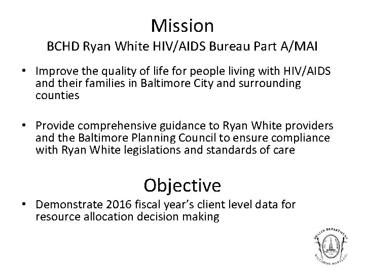 Mission BCHD Ryan White HIV/AIDS Bureau Part A/MAI • Improve the quality of life