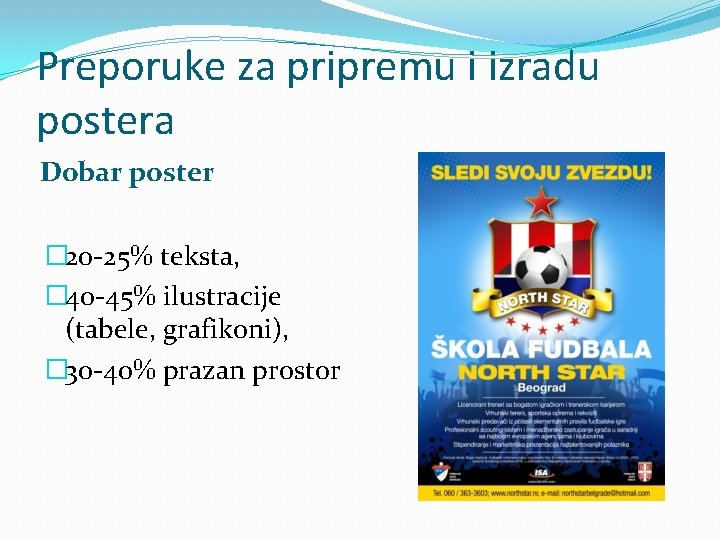 Preporuke za pripremu i izradu postera Dobar poster � 20 -25% teksta, � 40