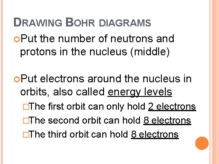 DRAWING BOHR DIAGRAMS Put the number of neutrons and protons in the nucleus (middle)