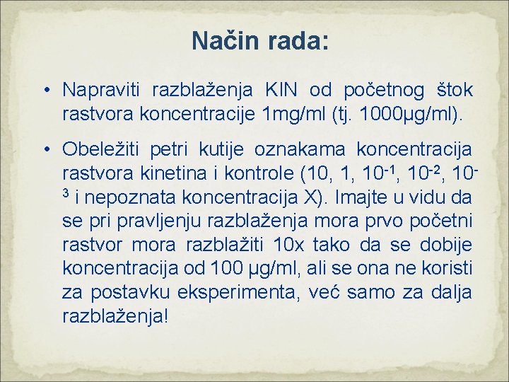 Način rada: • Napraviti razblaženja KIN od početnog štok rastvora koncentracije 1 mg/ml (tj.