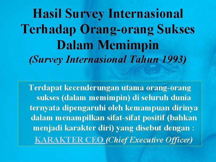 Hasil Survey Internasional Terhadap Orang-orang Sukses Dalam Memimpin (Survey Internasional Tahun 1993) Terdapat kecenderungan