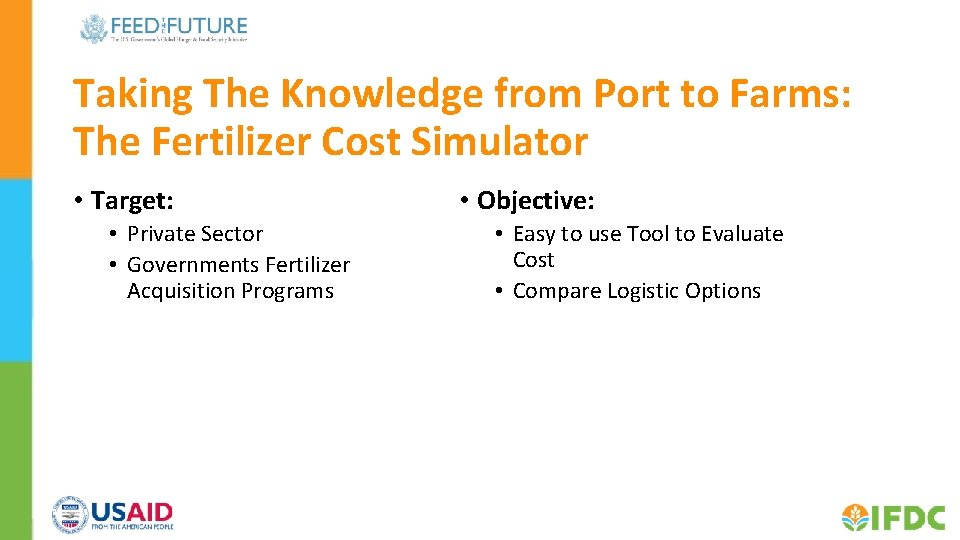 Taking The Knowledge from Port to Farms: The Fertilizer Cost Simulator • Target: •