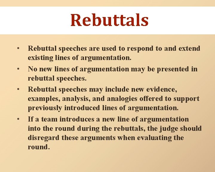 Rebuttals • • Rebuttal speeches are used to respond to and extend existing lines