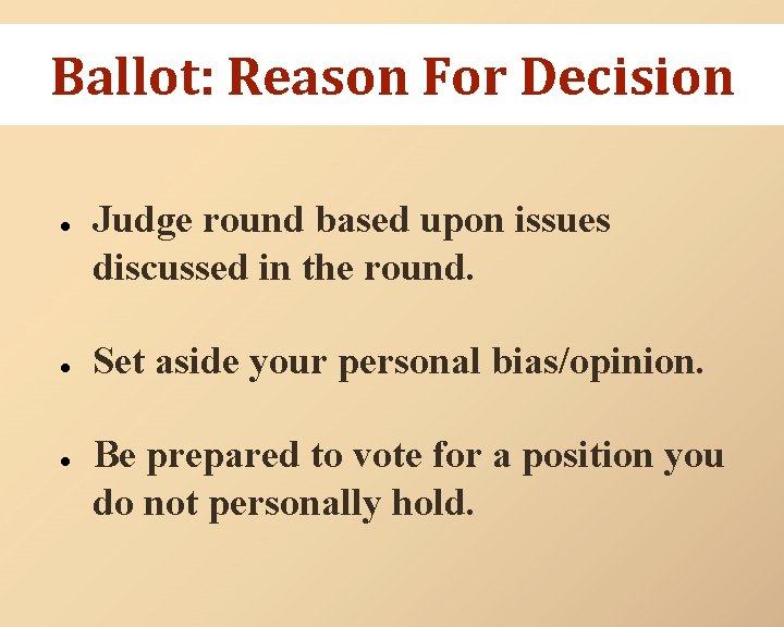 Ballot: Reason For Decision ● ● ● Judge round based upon issues discussed in