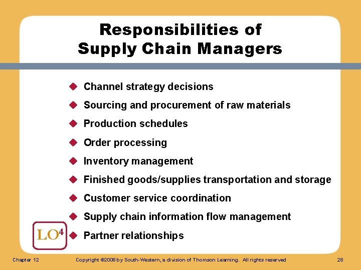 Responsibilities of Supply Chain Managers u Channel strategy decisions u Sourcing and procurement of