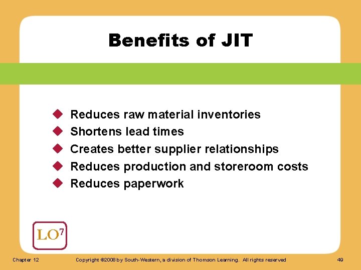 Benefits of JIT u u u Reduces raw material inventories Shortens lead times Creates