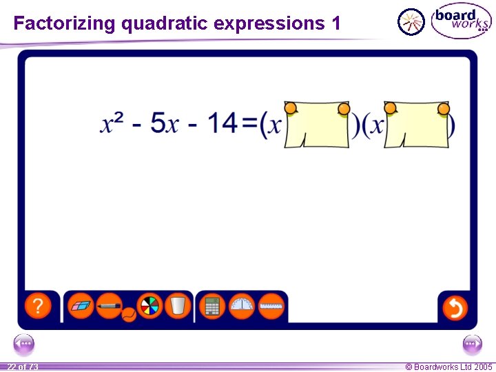 Factorizing quadratic expressions 1 22 of 73 © Boardworks Ltd 2005 