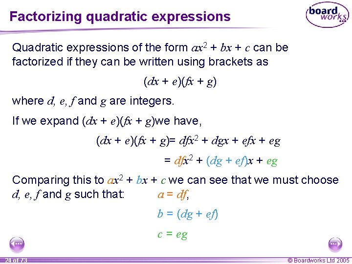 Factorizing quadratic expressions Quadratic expressions of the form ax 2 + bx + c