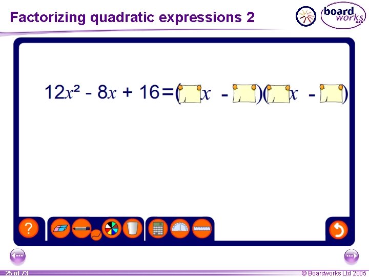 Factorizing quadratic expressions 2 25 of 73 © Boardworks Ltd 2005 