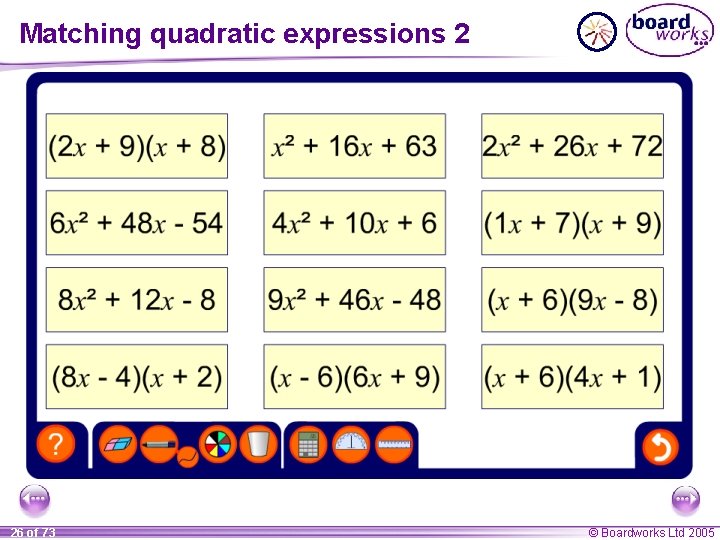 Matching quadratic expressions 2 26 of 73 © Boardworks Ltd 2005 
