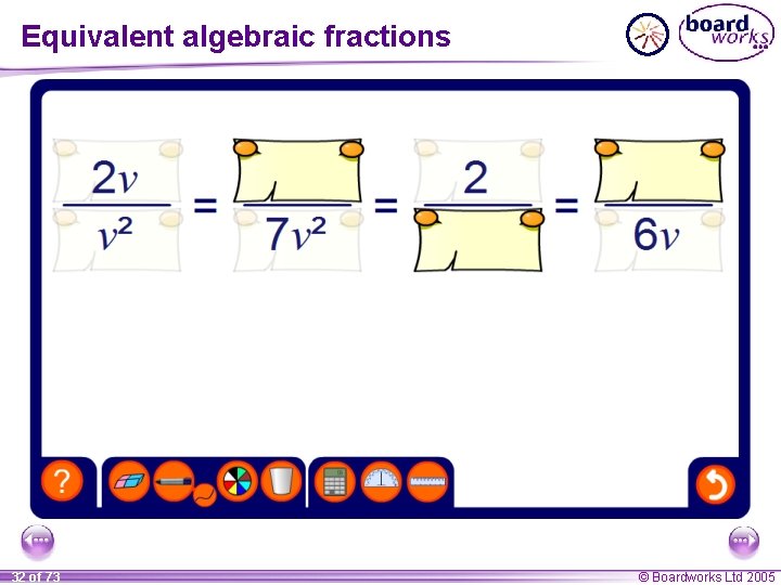Equivalent algebraic fractions 32 of 73 © Boardworks Ltd 2005 