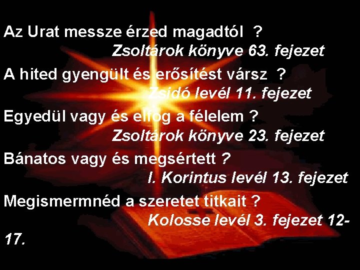 Az Urat messze érzed magadtól ? Zsoltárok könyve 63. fejezet A hited gyengült és