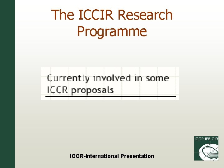 The ICCIR Research Programme ICCR-International Presentation 