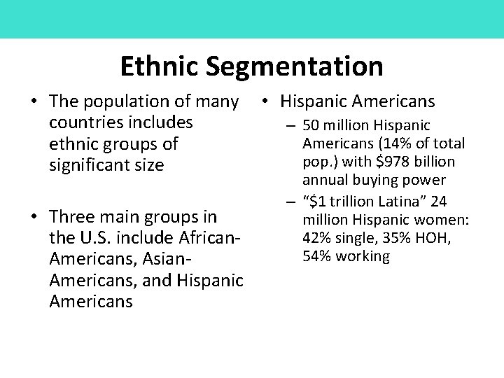 Ethnic Segmentation • The population of many countries includes ethnic groups of significant size