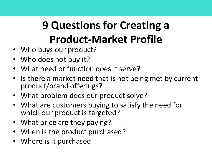  • • • 9 Questions for Creating a Product-Market Profile Who buys our