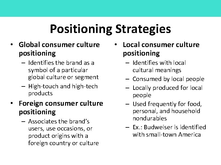Positioning Strategies • Global consumer culture positioning – Identifies the brand as a symbol