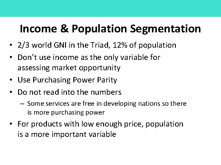 Income & Population Segmentation • 2/3 world GNI in the Triad, 12% of population