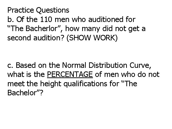 Practice Questions b. Of the 110 men who auditioned for “The Bacherlor”, how many