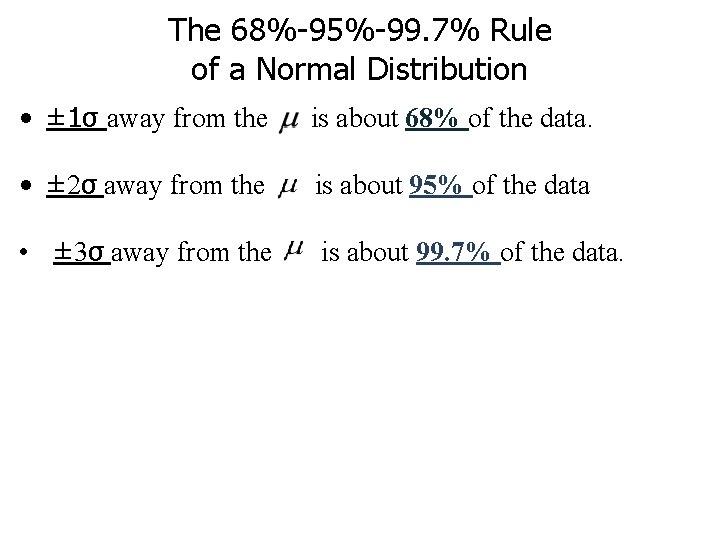 The 68%-95%-99. 7% Rule of a Normal Distribution • ± 1σ away from the