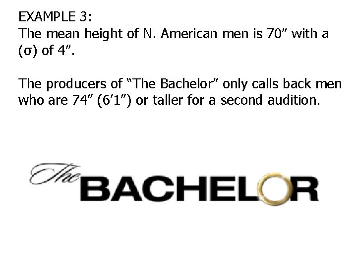 EXAMPLE 3: The mean height of N. American men is 70” with a (σ)