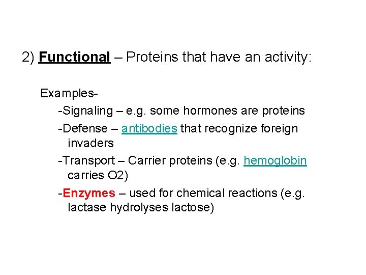 2) Functional – Proteins that have an activity: Examples-Signaling – e. g. some hormones