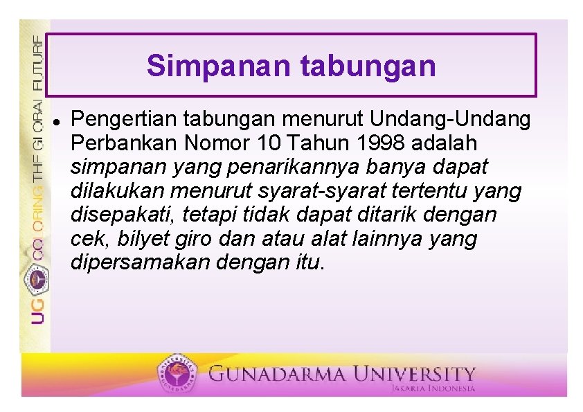 Simpanan tabungan Pengertian tabungan menurut Undang-Undang Perbankan Nomor 10 Tahun 1998 adalah simpanan yang