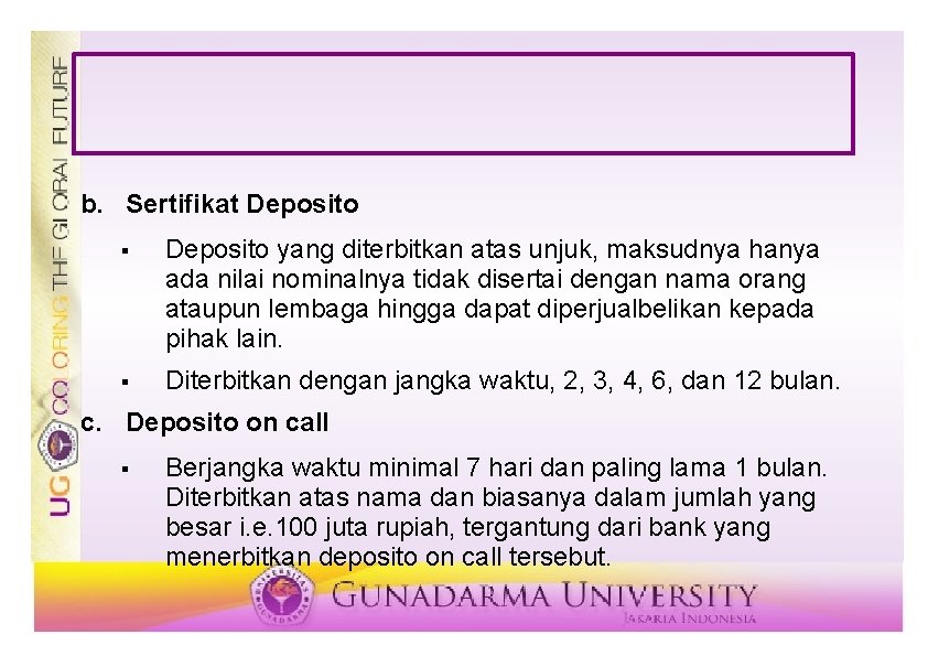 b. Sertifikat Deposito § Deposito yang diterbitkan atas unjuk, maksudnya hanya ada nilai nominalnya