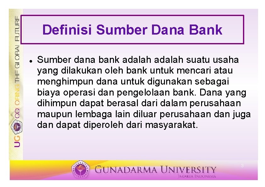 Definisi Sumber Dana Bank Sumber dana bank adalah suatu usaha yang dilakukan oleh bank