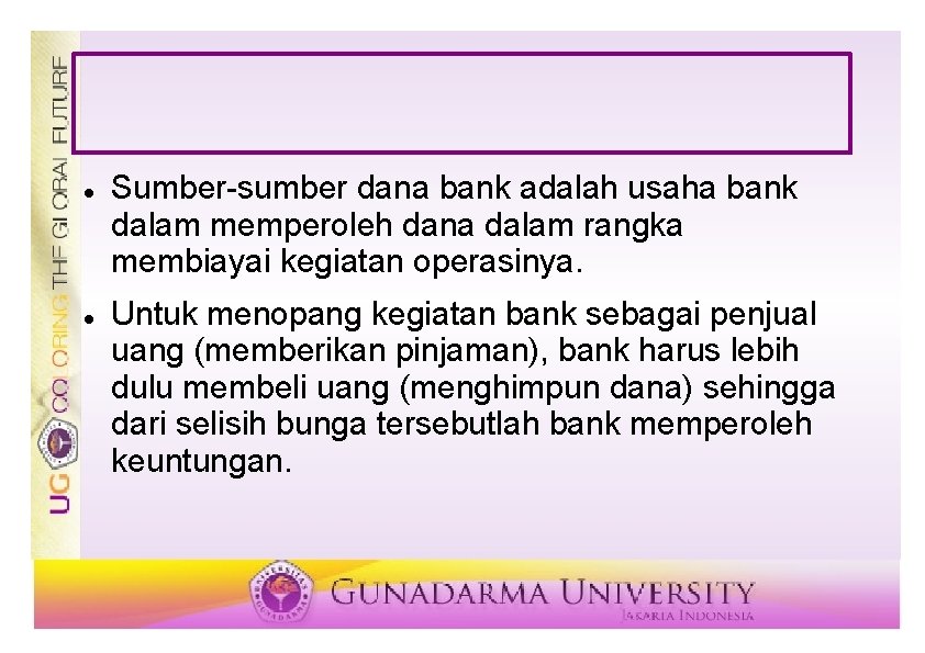  Sumber-sumber dana bank adalah usaha bank dalam memperoleh dana dalam rangka membiayai kegiatan