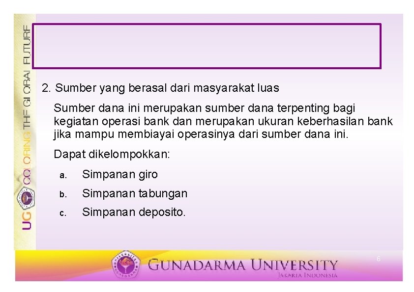 2. Sumber yang berasal dari masyarakat luas Sumber dana ini merupakan sumber dana terpenting