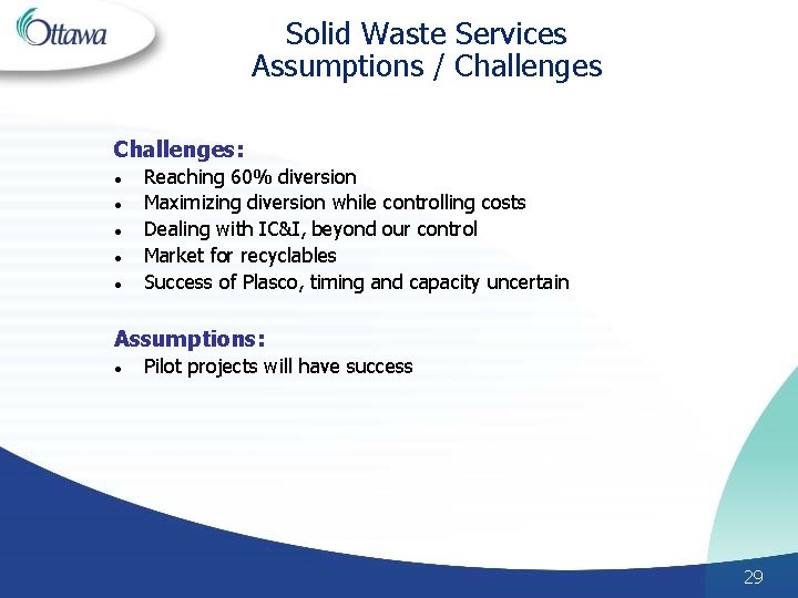 Solid Waste Services Assumptions / Challenges: l l l Reaching 60% diversion Maximizing diversion