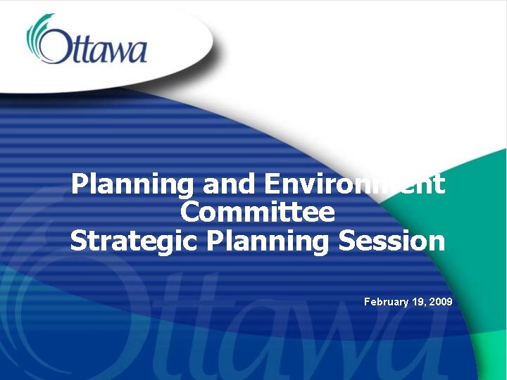 Planning and Environment Committee Strategic Planning Session February 19, 2009 