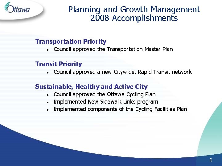 Planning and Growth Management 2008 Accomplishments Transportation Priority l Council approved the Transportation Master