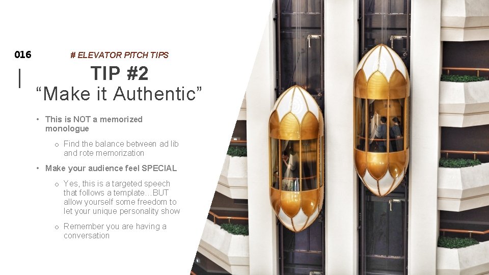 016 # ELEVATOR PITCH TIPS TIP #2 “Make it Authentic” • This is NOT