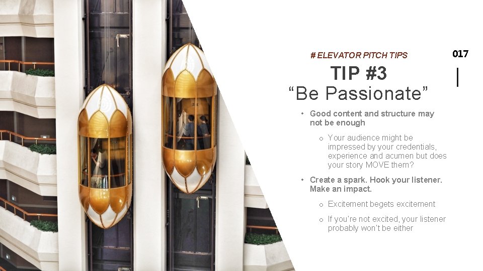 # ELEVATOR PITCH TIPS TIP #3 “Be Passionate” • Good content and structure may