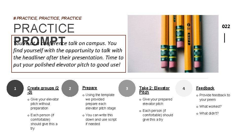 # PRACTICE, PRACTICE You’re at a conference talk on campus. You PROMPT 022 find